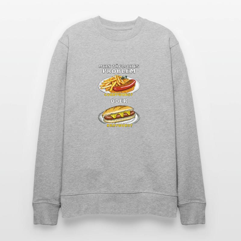 MEIN PROBLEM CURRYWURST ODER BRATWURST Stanley/Stella Unisex Bio-Sweatshirt CHANGER 