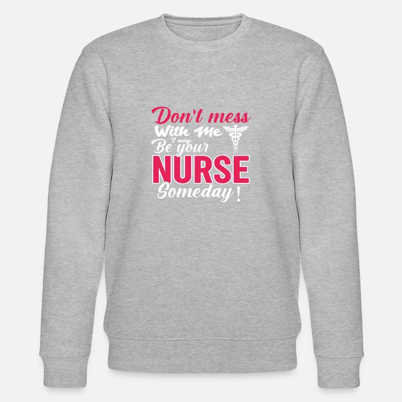 Nurse don’t mess with me - Sweat bio CHANGER Stanley/Stella Unisexe - gris chiné