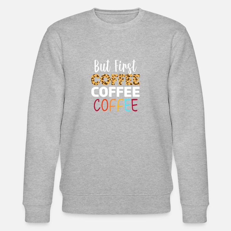 But First Coffee - Stanley/Stella Unisex Bio-Sweatshirt CHANGER  - Grau meliert