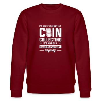 It's Okay If You Don't Like Coin Collecting Collec - Stanley/Stella CHANGER Unisex Organic Sweatshirt - burgundy - Front - Nik (191cm) & Marisol (170cm)