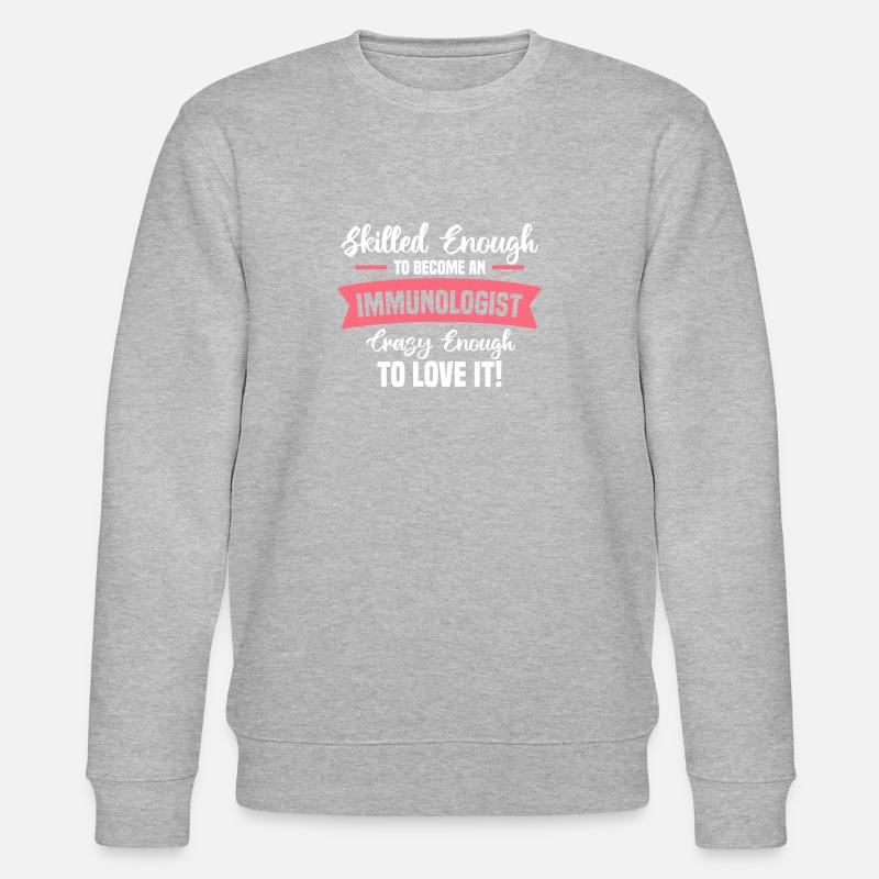 Assez habile pour devenir immunologiste - Sweat bio CHANGER Stanley/Stella Unisexe - gris chiné