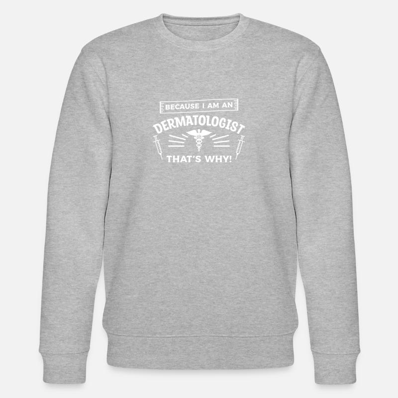 Weil ich Dermatologe bin, deshalb - Stanley/Stella Unisex Bio-Sweatshirt CHANGER  - Grau meliert