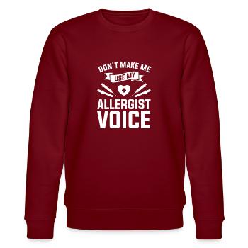 Don't Make Me Use My Allergist Voice Allergology - Stanley/Stella CHANGER Unisex Organic Sweatshirt - burgundy - Front - Nik (191cm) & Marisol (170cm)