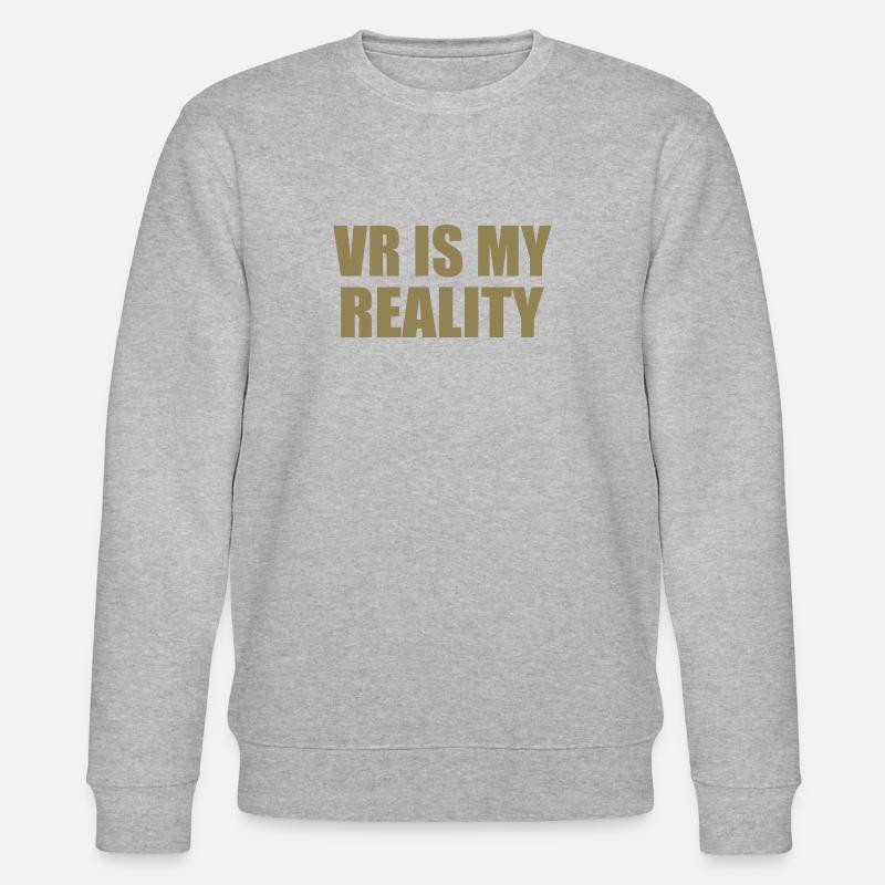 VR is my REALITY - Stanley/Stella Unisex Bio-Sweatshirt CHANGER  - Grau meliert