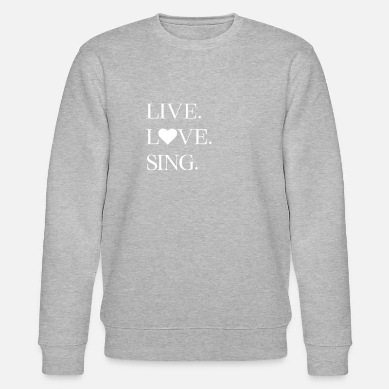 Vive. L’amour. Je chante. - Sweat bio CHANGER Stanley/Stella Unisexe - gris chiné