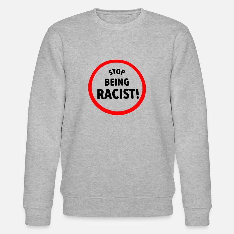 Stop being racist - Sweat bio CHANGER Stanley/Stella Unisexe - gris chiné