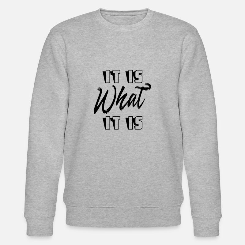 It is What it is - Stanley/Stella Unisex Bio-Sweatshirt CHANGER - Grau meliert