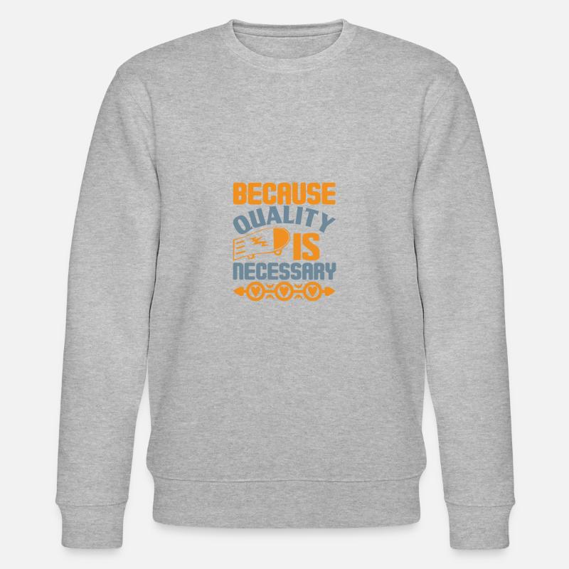 Because Quality Is Necessary - Sweat bio CHANGER Stanley/Stella Unisexe - gris chiné