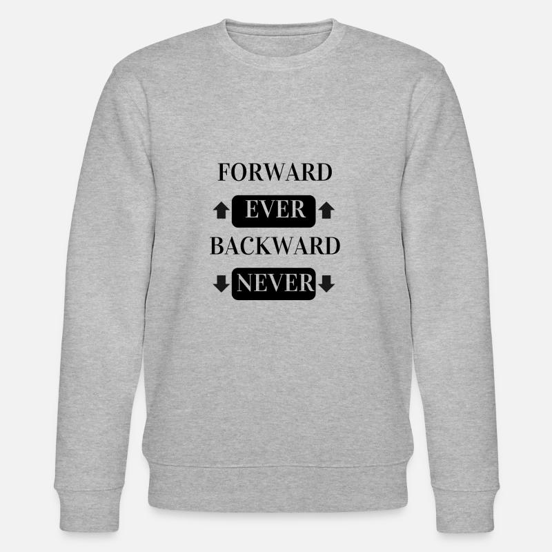 FORWARD EVER BACKWARD NEVER - Stanley/Stella CHANGER Unisex Organic Sweatshirt - heather grey