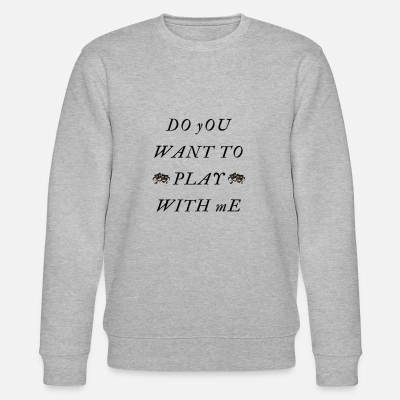 Voulez-vous jouer avec MOI - Sweat bio CHANGER Stanley/Stella Unisexe - gris chiné