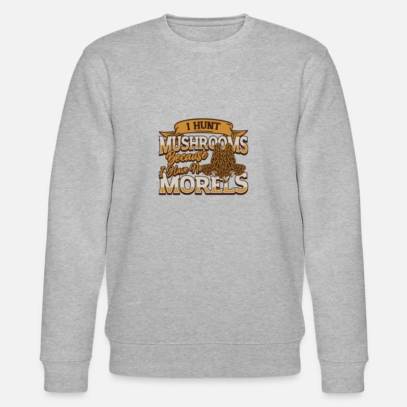 Je chasse les champignons parce que je n’ai pas de morilles - Sweat bio CHANGER Stanley/Stella Unisexe - gris chiné