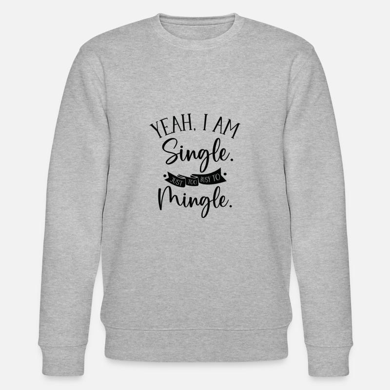 Busy Single Independent Mingle Relationship - Stanley/Stella CHANGER Unisex Organic Sweatshirt - heather grey