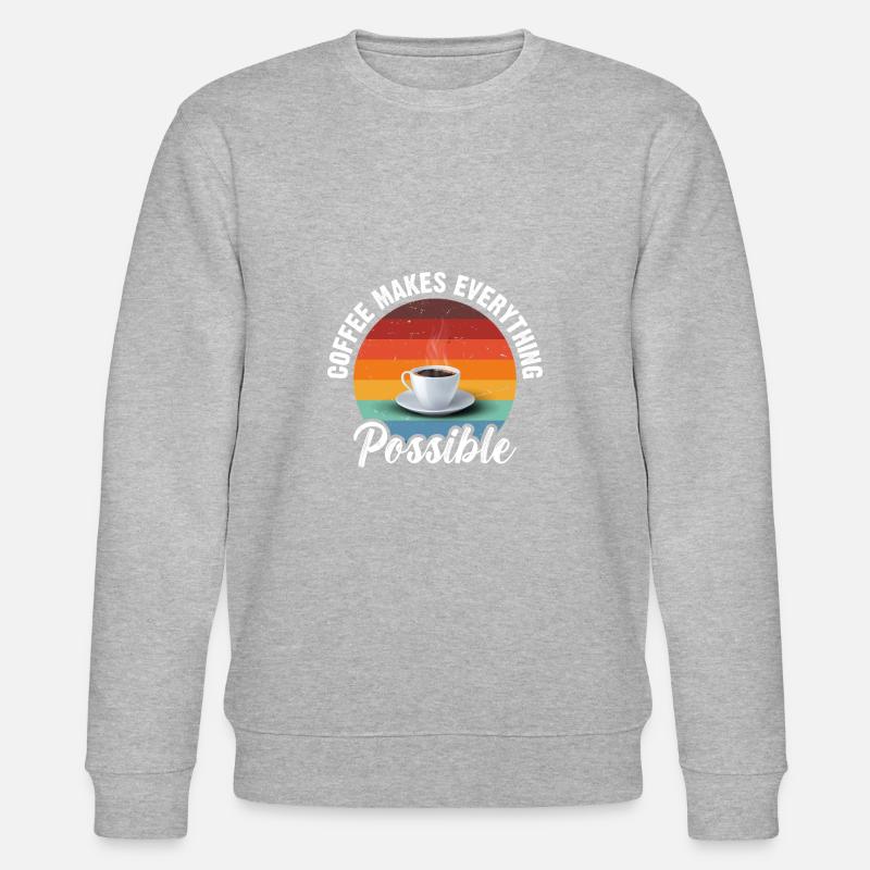 Coffee makes everything possible - Stanley/Stella CHANGER Unisex Organic Sweatshirt - heather grey
