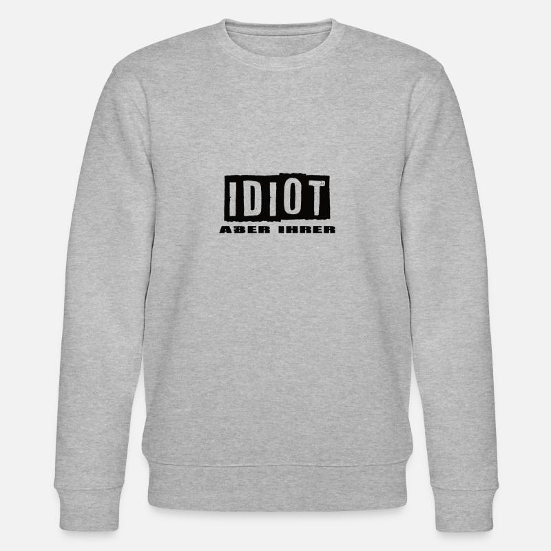 Idiot aber Ihrer - Stanley/Stella Unisex Bio-Sweatshirt CHANGER  - Grau meliert