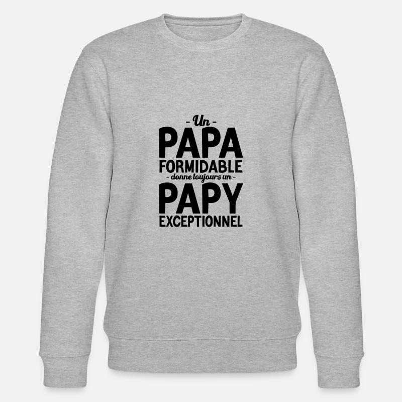Papa formidable, papy exceptionnel - Sweat bio CHANGER Stanley/Stella Unisexe - gris chiné