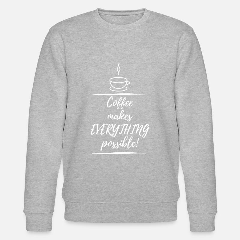 Coffee makes everything possible - Stanley/Stella CHANGER Unisex Organic Sweatshirt - heather grey