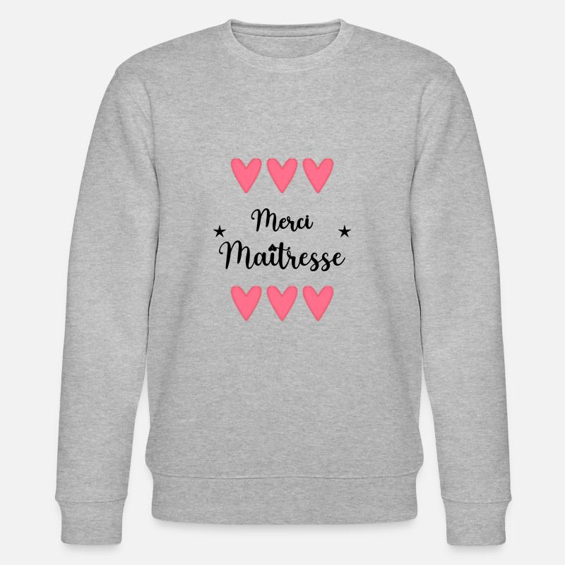MAÎTRESSE. MERCI. MERCI MAÎTRESSE. ECOLE - Sweat bio CHANGER Stanley/Stella Unisexe - gris chiné