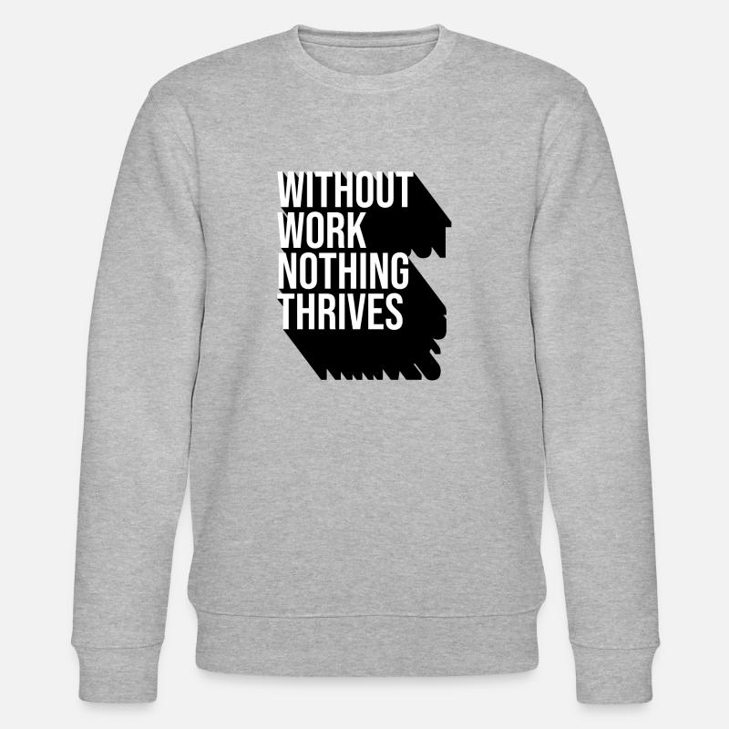 Without Work Nothing Thrives - Stanley/Stella CHANGER Unisex Organic Sweatshirt - heather grey