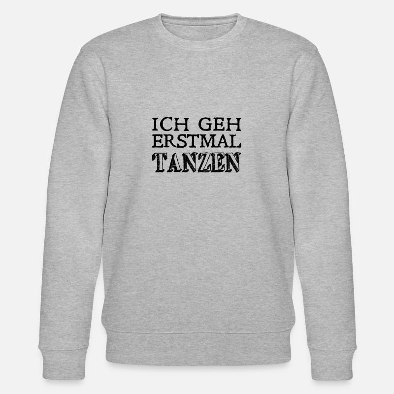 I'm going dancing first - dancers - Stanley/Stella CHANGER Unisex Organic Sweatshirt - heather grey