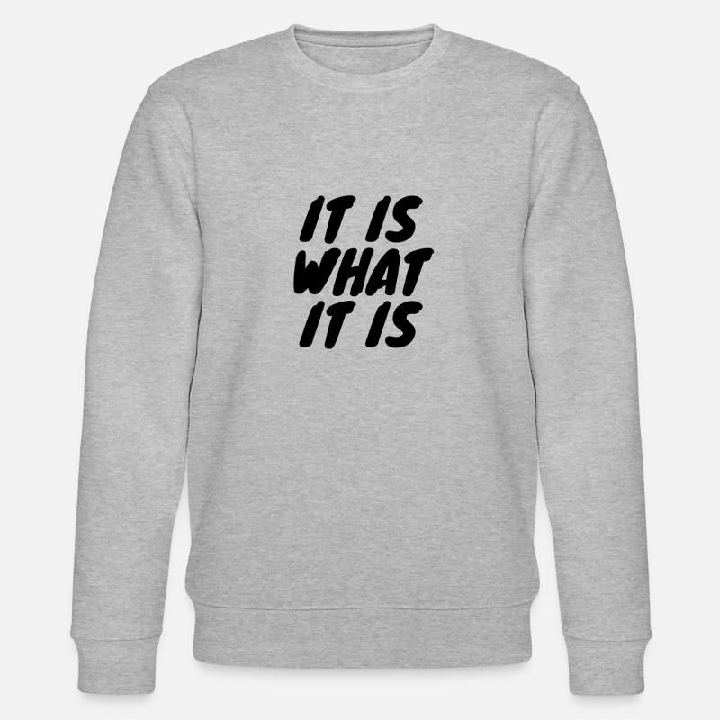 It is what it is - Stanley/Stella Unisex Bio-Sweatshirt CHANGER  - Grau meliert