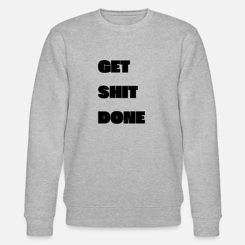 GET SHIT DONE - Stanley/Stella Unisex Bio-Sweatshirt CHANGER  - Grau meliert