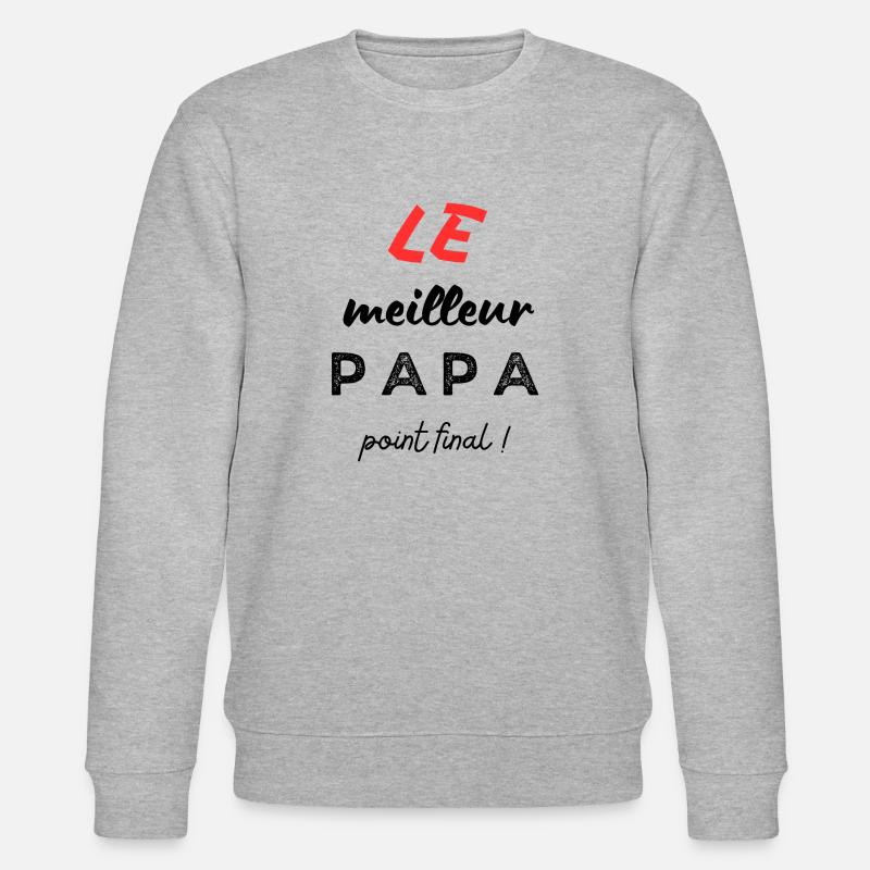 Le meilleur papa, point final ! - Sweat bio CHANGER Stanley/Stella Unisexe - gris chiné