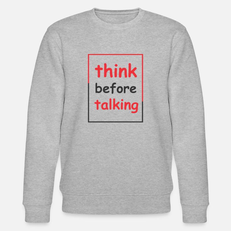 think before talking - Stanley/Stella CHANGER Unisex Organic Sweatshirt - heather grey