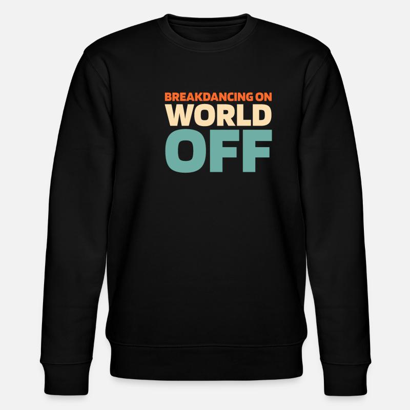 Breakdance Breakdancer Breakdancing - Stanley/Stella CHANGER Unisex Organic Sweatshirt - black