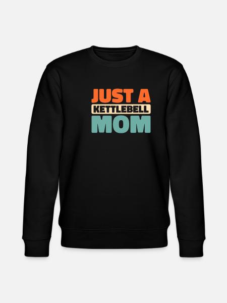 Kettlebell Just A Kettlebell Mom - Stanley/Stella CHANGER Unisex Organic Sweatshirt - black