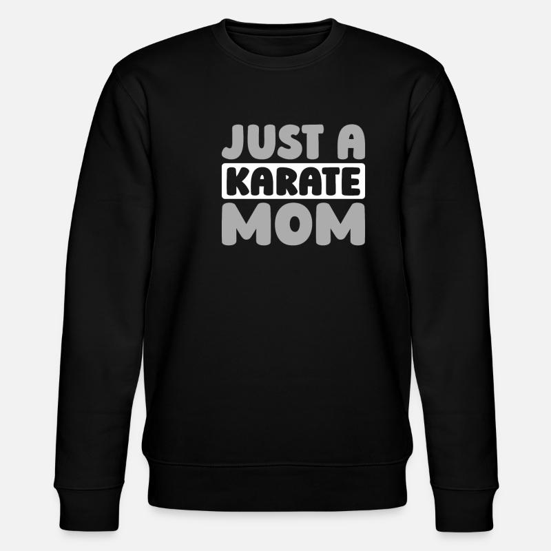 Karate Just A Karate Mom - Stanley/Stella CHANGER Unisex Organic Sweatshirt - black