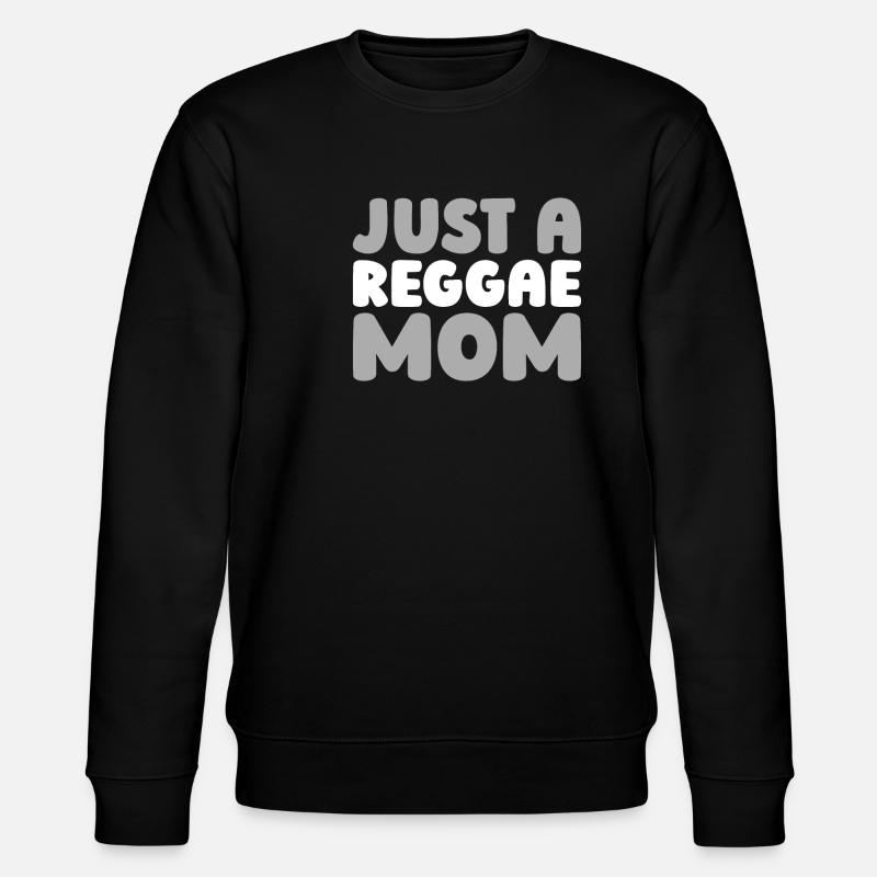 Reggae Just A Reggae Mom - Stanley/Stella Unisex Bio-Sweatshirt CHANGER - Schwarz