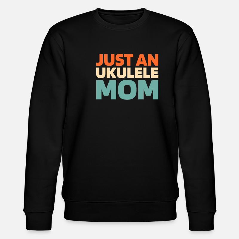 Ukulele Just An Ukulele Mom - Stanley/Stella CHANGER Unisex Organic Sweatshirt - black