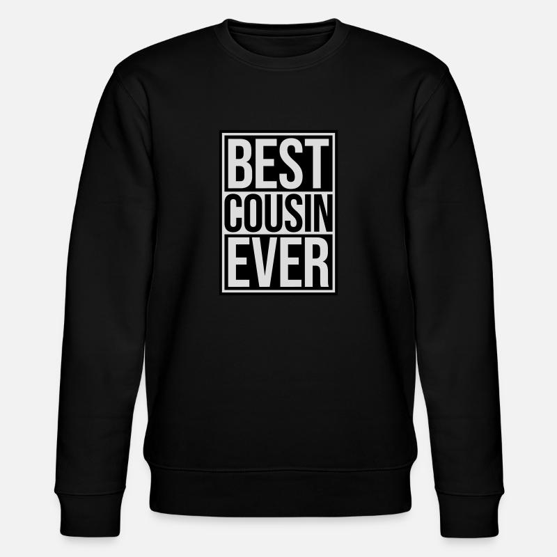 best cousin ever quote - Stanley/Stella CHANGER Unisex Organic Sweatshirt - black