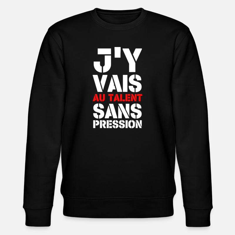 j'y vais au talent sans pression - Sweat bio CHANGER Stanley/Stella Unisexe - noir