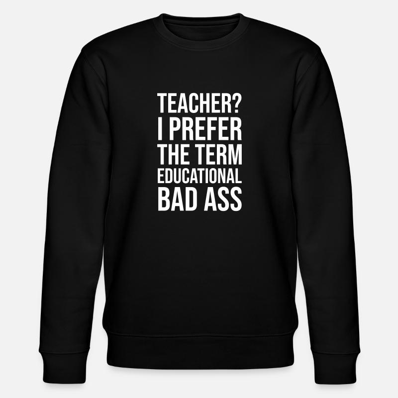 Teacher educational bad ass - Stanley/Stella CHANGER Unisex Organic Sweatshirt - black