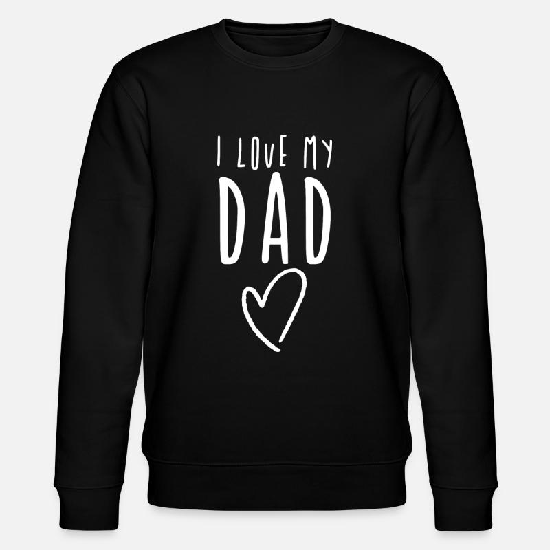 I love my dad / Daddy - Stanley/Stella Unisex Bio-Sweatshirt CHANGER  - Schwarz