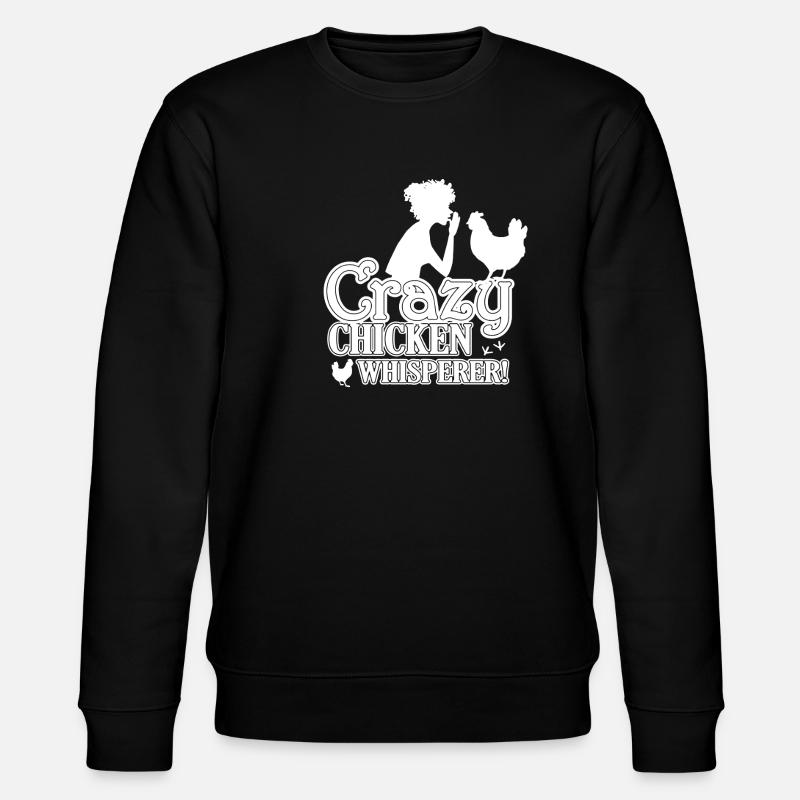Crazy Chicken Whisperer - Stanley/Stella CHANGER Unisex Organic Sweatshirt - black