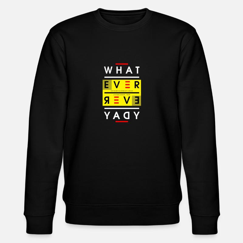What ever everyday - Sweat bio CHANGER Stanley/Stella Unisexe - noir