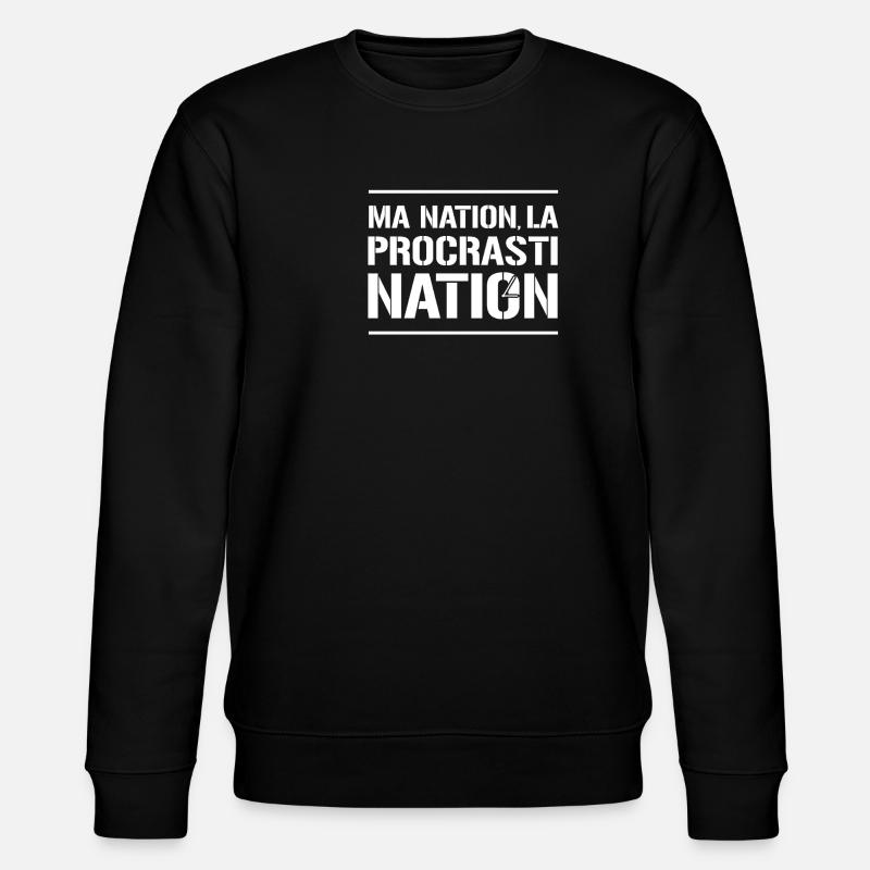 MA NATION ? LA PROCRASTINATION ! - Sweat bio CHANGER Stanley/Stella Unisexe - noir