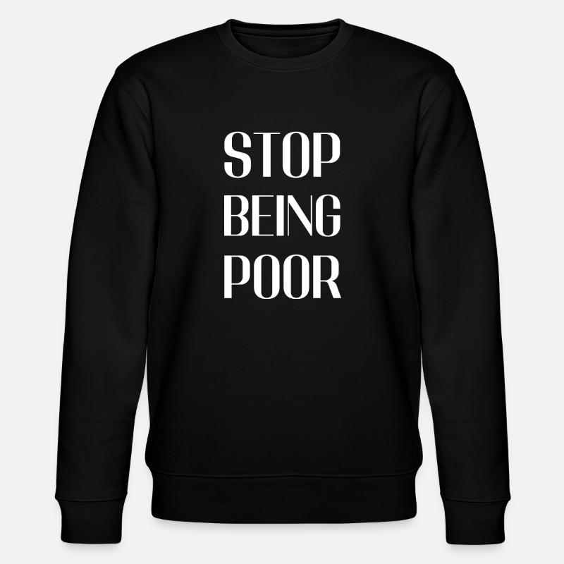 Stop being poor - Sweat bio CHANGER Stanley/Stella Unisexe - noir