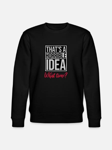 Thats a horrible Idea - Stanley/Stella CHANGER Unisex Organic Sweatshirt - black
