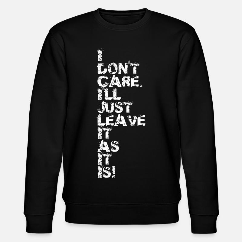 I Don't Care v2 - Sweat bio CHANGER Stanley/Stella Unisexe - noir