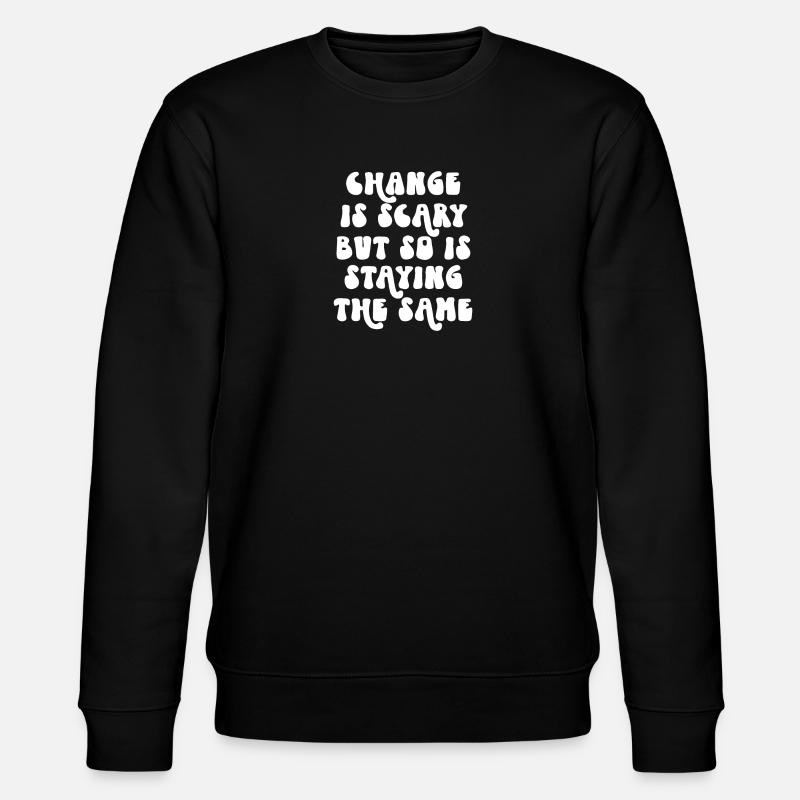 Veränderungen sind beängstigend - Stanley/Stella Unisex Bio-Sweatshirt CHANGER  - Schwarz
