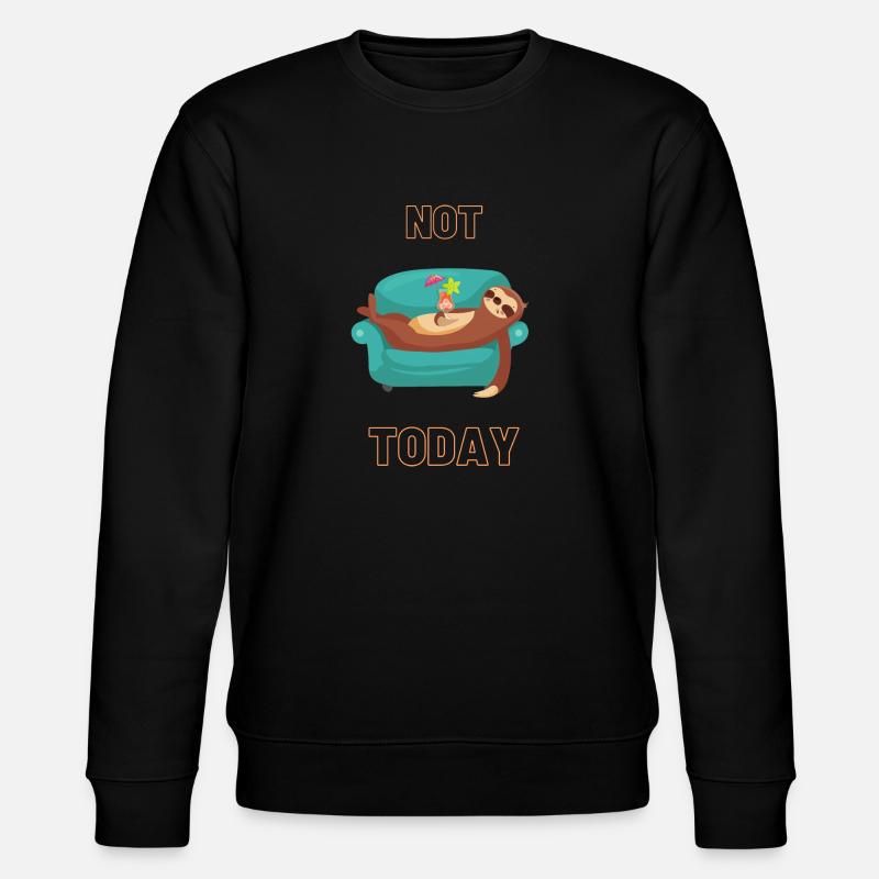 Not Today - Lazy sloth - Stanley/Stella CHANGER Unisex Organic Sweatshirt - black