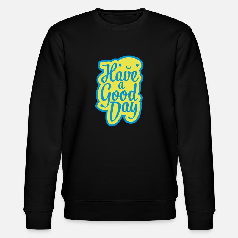 have a good day - Stanley/Stella Unisex Bio-Sweatshirt CHANGER  - Schwarz