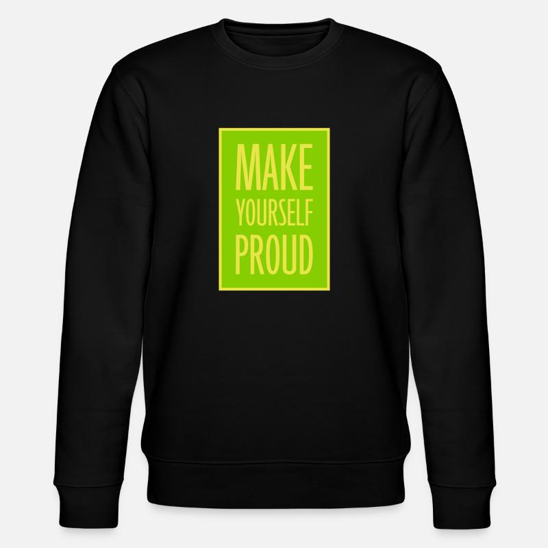 make yourself proud quote - Stanley/Stella CHANGER Unisex Organic Sweatshirt - black