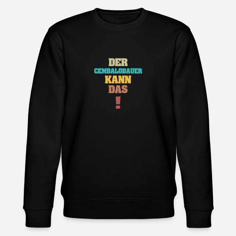 Harpsichord Maker as Funny - Stanley/Stella CHANGER Unisex Organic Sweatshirt - black