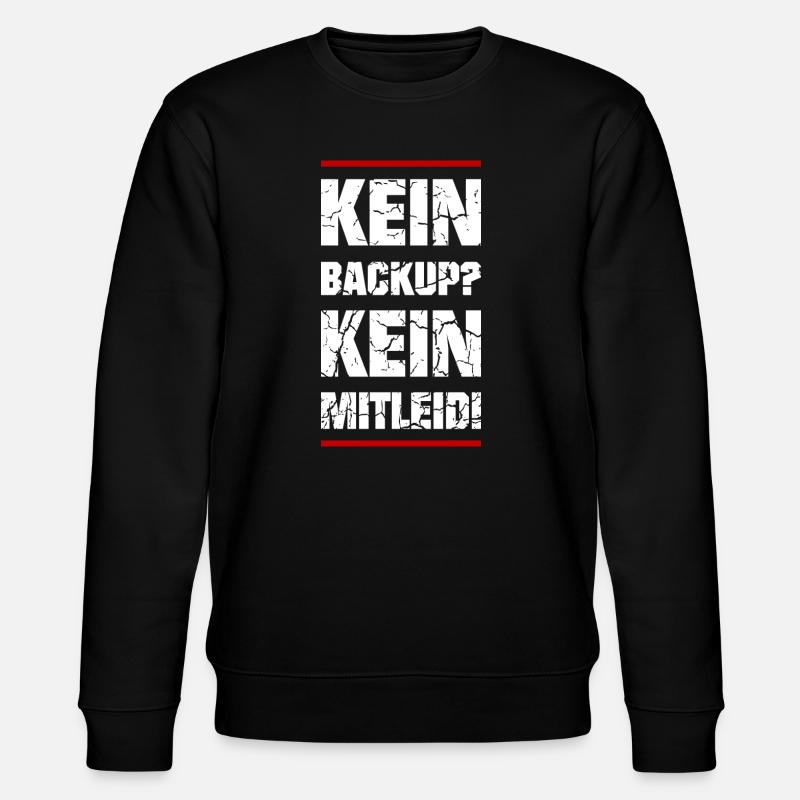 Kein Backup Kein Mitleid - Stanley/Stella Unisex Bio-Sweatshirt CHANGER  - Schwarz