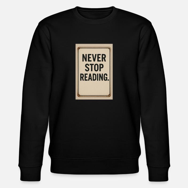 Never stop reading - Stanley/Stella CHANGER Unisex Organic Sweatshirt - black