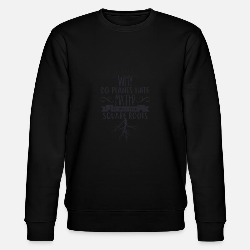 Why do plants hate math - Stanley/Stella CHANGER Unisex Organic Sweatshirt - black